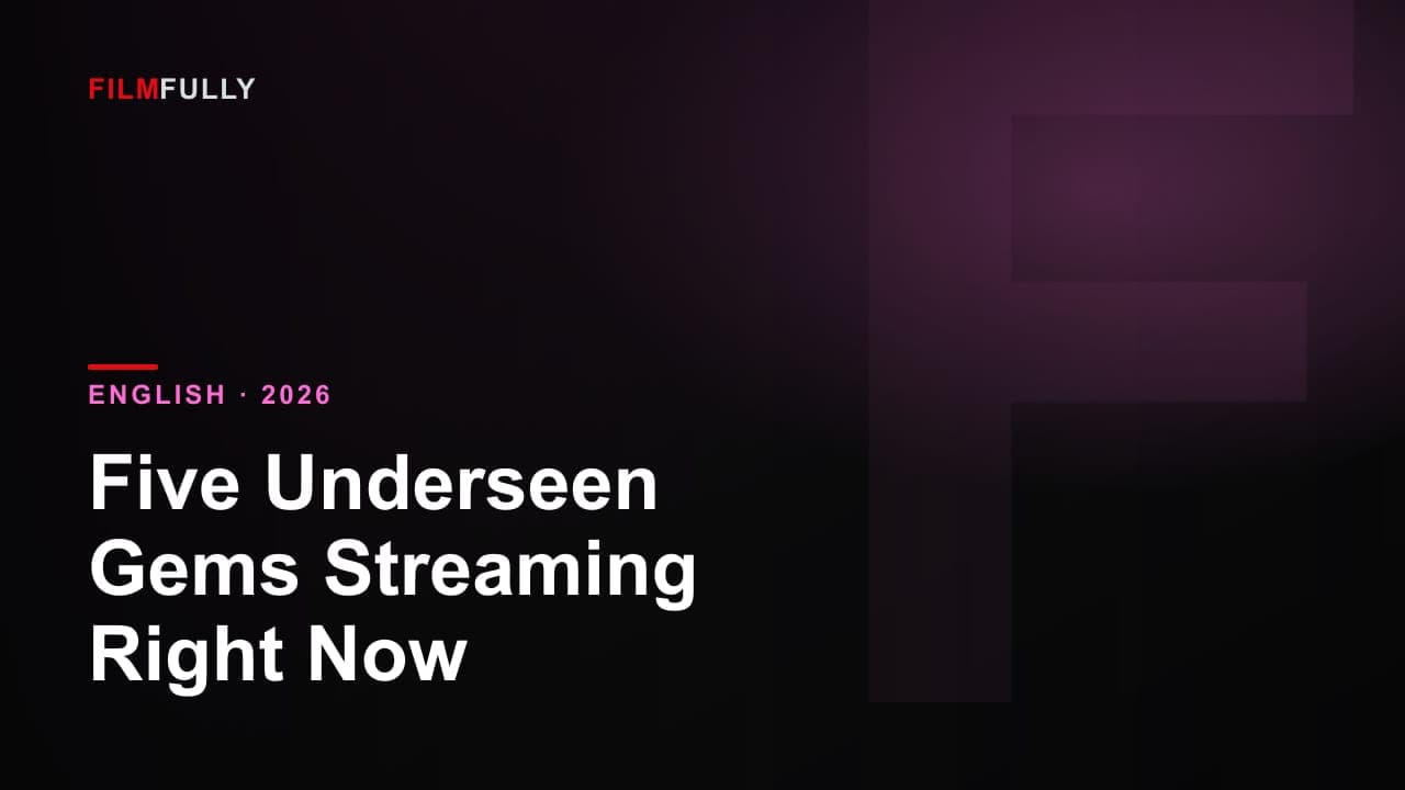 Five Underseen Gems Streaming Right Now