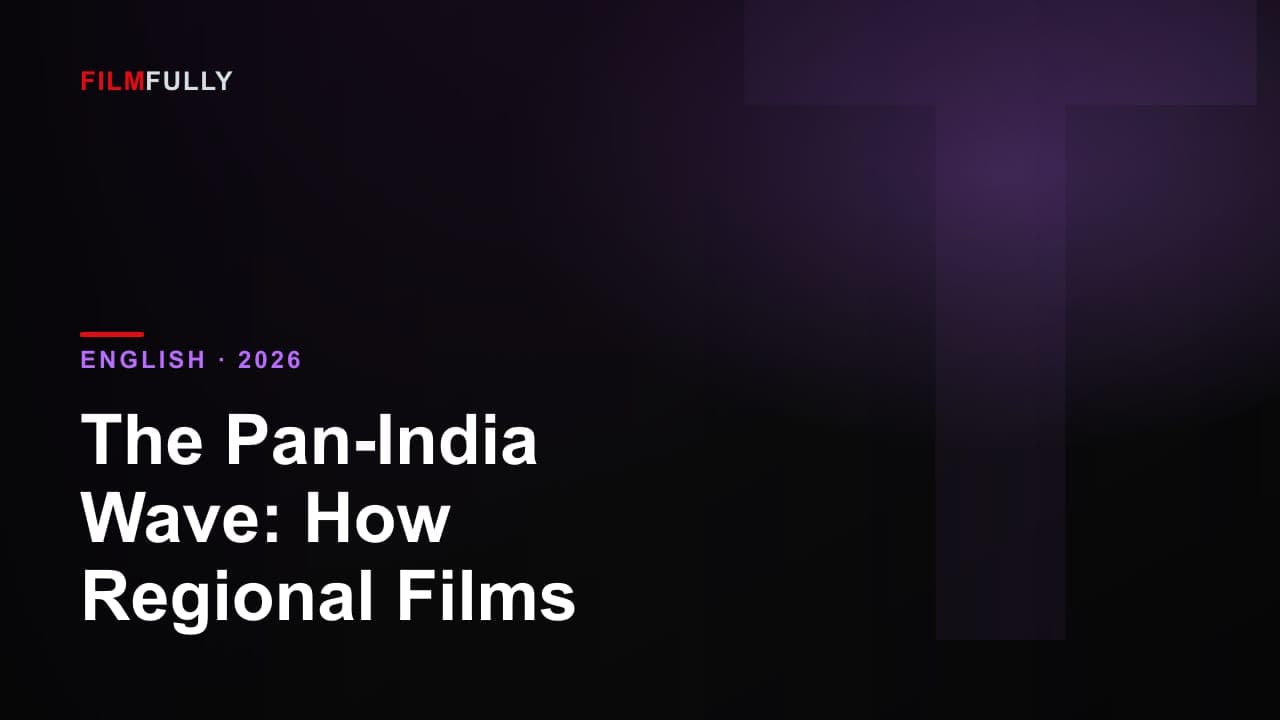 The Pan-India Wave: How Regional Films Went National
